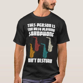 Camiseta this person is too busy playing saxophone saxophon