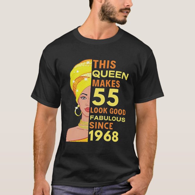 Camiseta This Queen Makes 55 Look Good Fabulous Since 1968 (Frente)