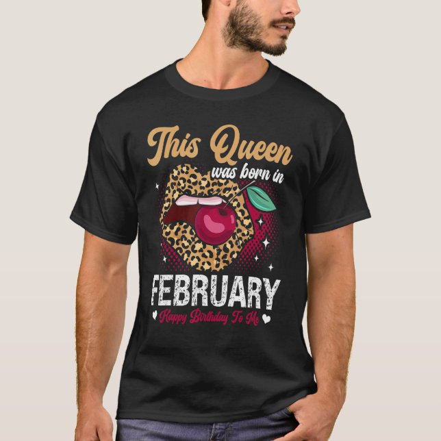 Camiseta This Queen Was Born In February Happy Birthday To  (Frente)