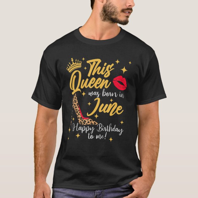 Camiseta This Queen Was Born In June Happy Birthday To Me (Frente)
