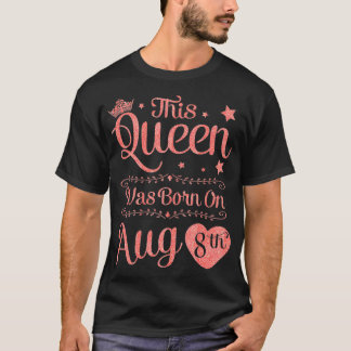 Camiseta This Queen Was Born On August 8th Birthday Woman G