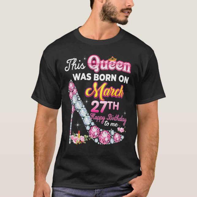 Camiseta This Queen Was Born On March 27 27th Happy Birthda (Frente)
