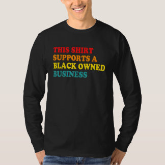 Camiseta This Shrt Supports A Black Owned Business