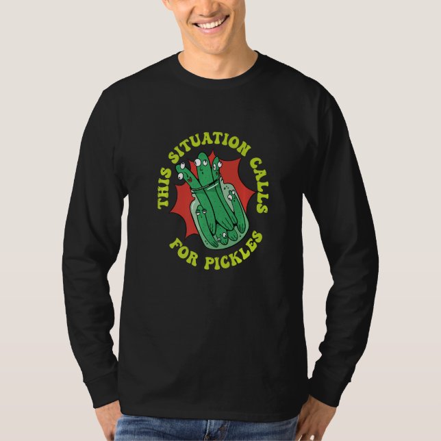 Camiseta This Situation Calls For Pickles Cucumber Pickles  (Frente)
