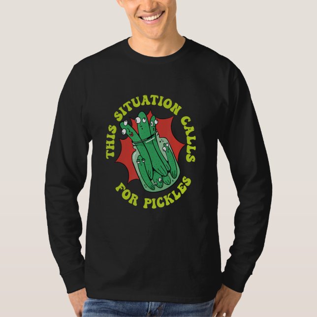 Camiseta This Situation Calls For Pickles Cucumber Pickles (Frente)