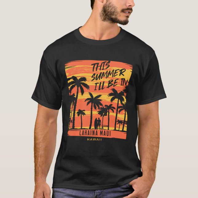 Camiseta This Summer I ll Be In Lahaina Maui Hawaii Surfing (Frente)