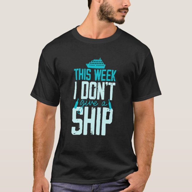Camiseta This Week I Don't Give A Ship Cruise Fun Designs C (Frente)