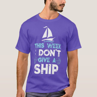 Camiseta This Week I Dont Give A Ship Cruise Trip Cruising