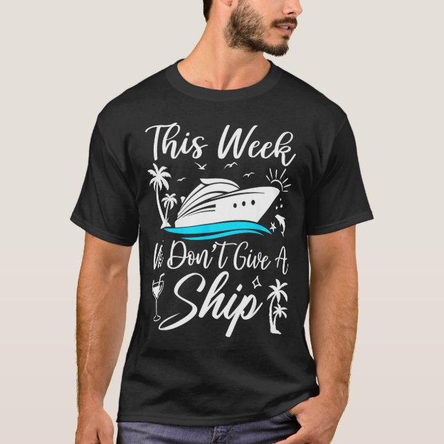 Camiseta This Week We Don’t Give A Ship Funny Cruise Squad  (Frente)