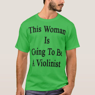 Camiseta This Woman Is Going To Be A Violinist