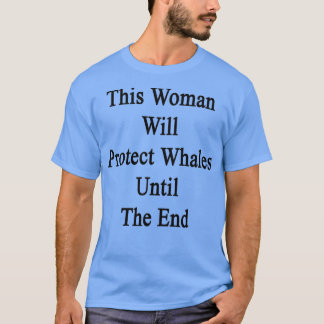 Camiseta This Woman Will Protect Whales Until The End