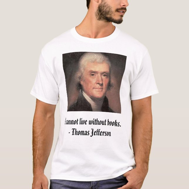 Camiseta Thomas Jefferson, eu não posso viver sem os (Frente)