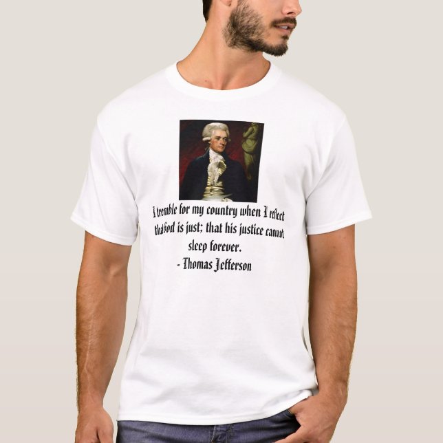 Camiseta Thomas Jefferson, eu tremer para meu país quando… (Frente)