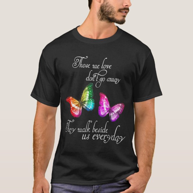 Camiseta Those We Love Don't Go Away They Walk Beside Us Ev (Frente)