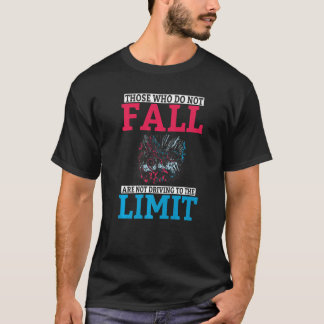 Camiseta Those who do not fall are not driving to the limit