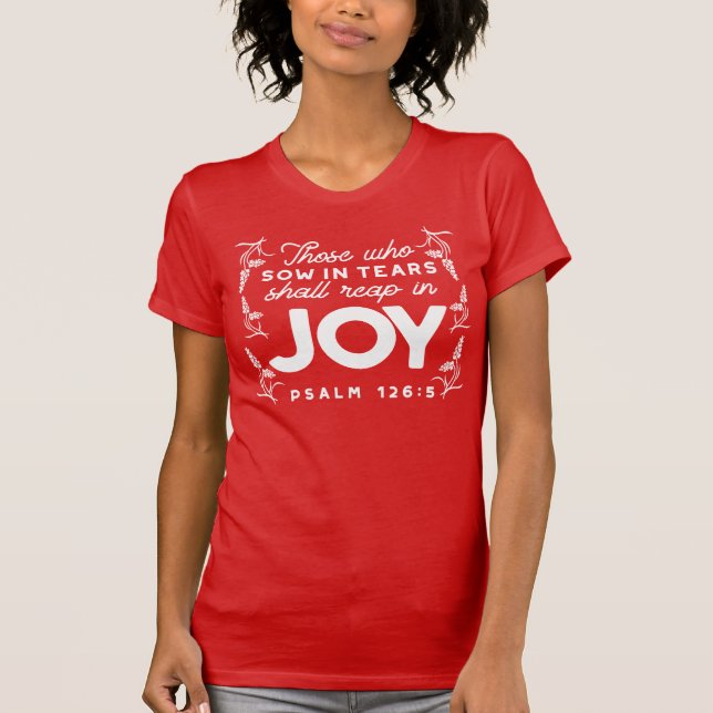 Camiseta Those Who Sow in Tears Shall Reap in Joy Quotes (Frente)