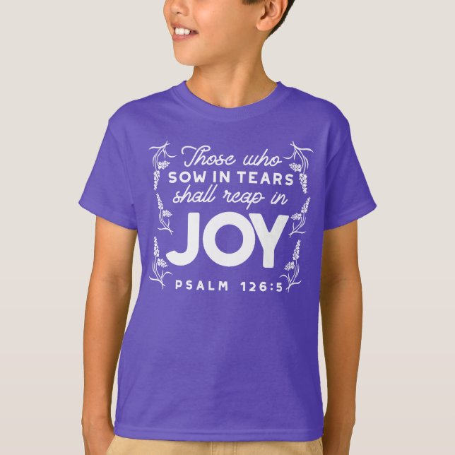 Camiseta Those Who Sow in Tears Shall Reap in Joy Quotes (Frente)