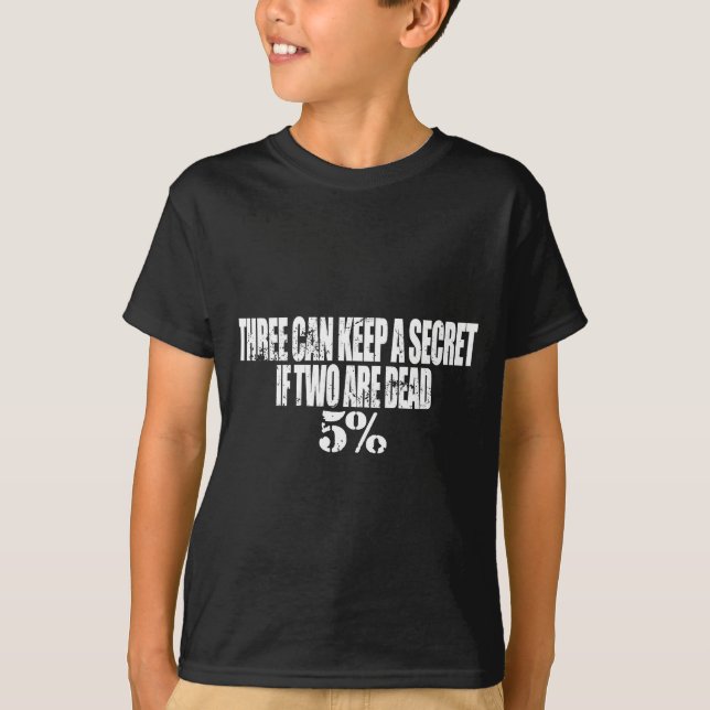 Camiseta Three Can Keep A Secret If Two Are Dead 50% Funny  (Frente)