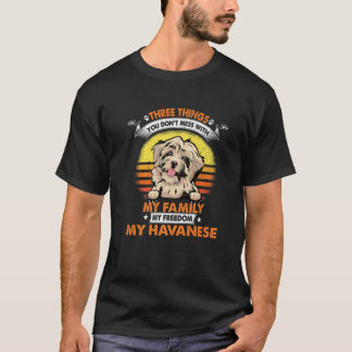 Camiseta Three Things You Don't Mess With Havanese Funny Do