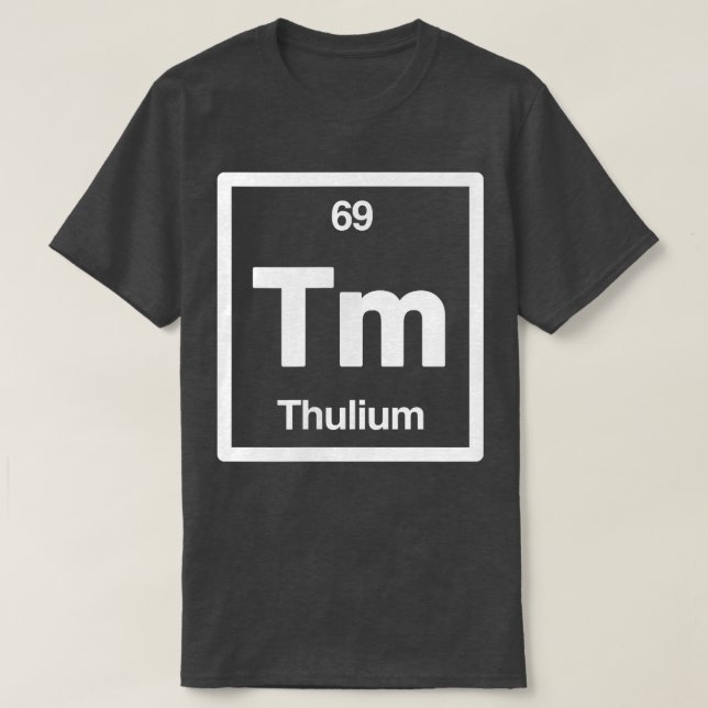 Camiseta Thulium - Tm - Periodic Table of Elements - Scienc (Frente do Design)