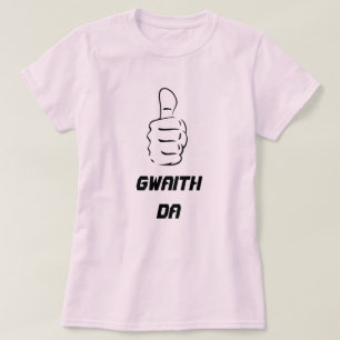 Camiseta Thumbs up and gwaith da (bom trabalho)
