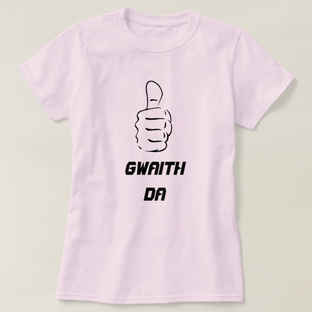 Camiseta Thumbs up and gwaith da (bom trabalho) (Frente do Design)