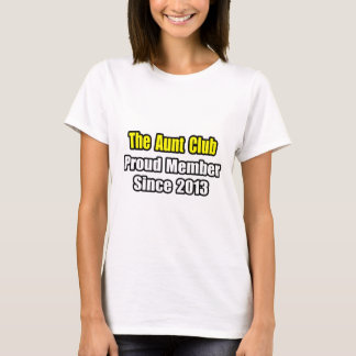 Camiseta Tia Club. Orgulho De Membro Desde 2013