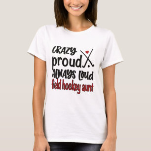 Camiseta Tia de hóquei em campo Louca Orgulhosa Sempre Alta