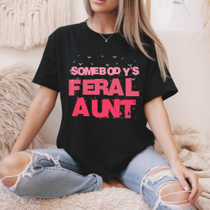 Camiseta Tia Feral de Alguém - Tia Engraçada Tia Engraçada