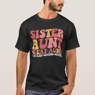 Camiseta Tia Irmã Tia Avó Eu Só Fico Melhor