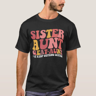 Camiseta Tia Irmã Tia Avó Eu Só Fico Melhor
