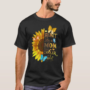 Camiseta Tia, sou uma taça maravilhosa como uma mãe, mas...