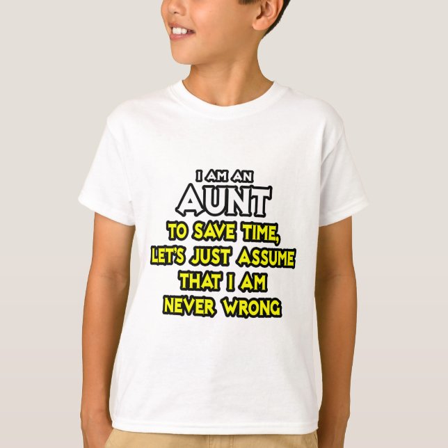 Camiseta Tia... Suponha Que Nunca Estou Errado. (Frente)