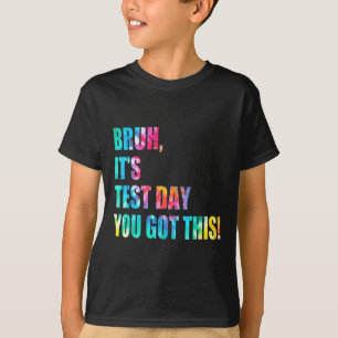 Camiseta Tie Dye Bruh É O Dia Do Teste Que Você Tem Esse Cr