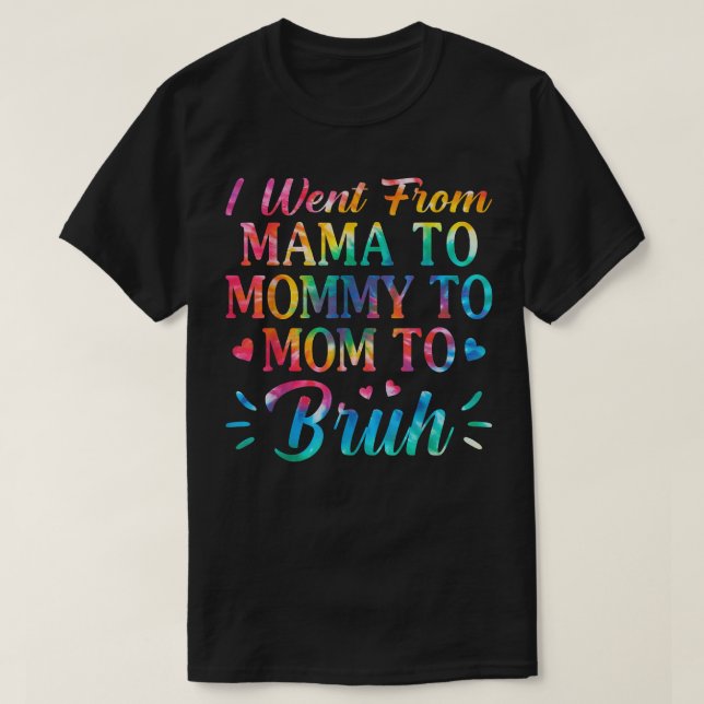 Camiseta Tie Dye Fui Da Mãe Para A Mamãe Para A Mãe Para O  (Frente do Design)