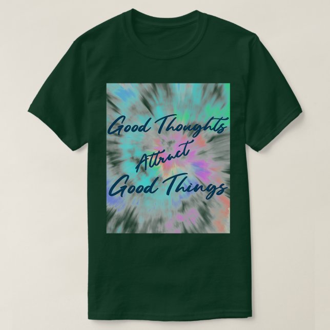 Camiseta Tie Dye Good Thoughts Atrai Boas Coisas Inspirat (Frente do Design)