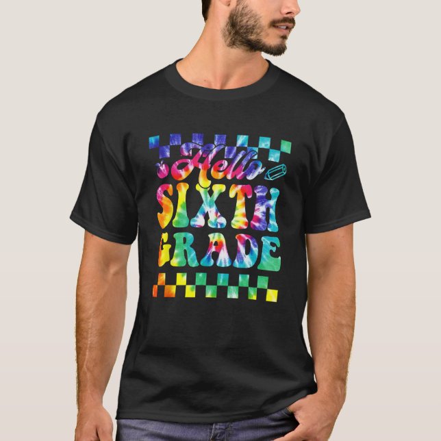 Camiseta Tie Dye Hello Sixth 6th Grade Teacher First Day Of (Frente)