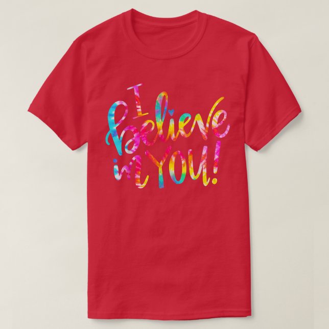 Camiseta Tie Dye I Believe In You  Teacher Testing Day Gift (Frente do Design)