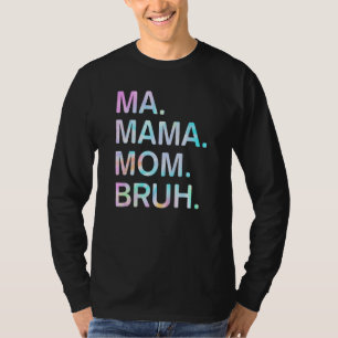 Camiseta Tie Dye Mães Mamãe Mãe Bruh Mamãe Feliz Dia de as