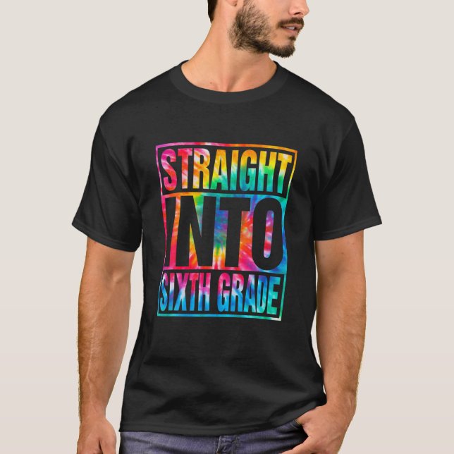 Camiseta Tie Dye Straight Into Sixth Grade Back To School T (Frente)