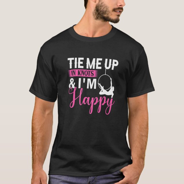Camiseta Tie Me Up In Knots & I´m Happy - Aerial Silk Yoga  (Frente)