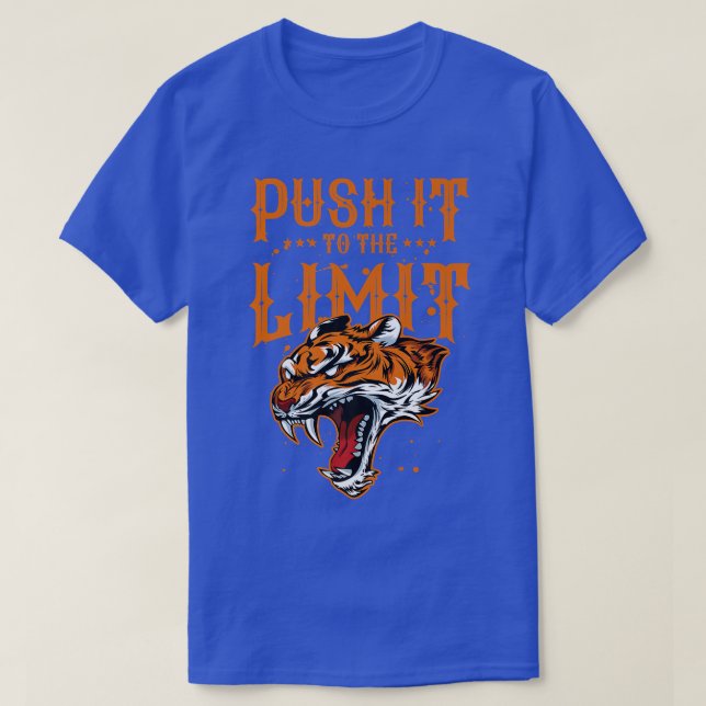 Camiseta Tiger BeastPush It To The LimitWorkout Gym Motivat (Frente do Design)