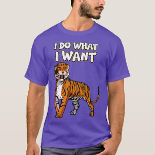 Camiseta Tiger Predator Animal Willife Eu Faço O Que Eu Que