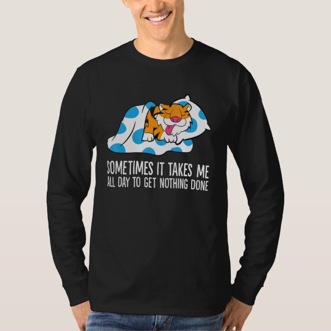 Camiseta Tiger Sometimes It Takes Me All Day To Get Nothing (Frente)