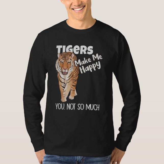 Camiseta Tigers Make Me Happy You Not So Much Tiger (Frente)