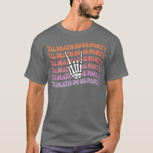 Camiseta Til Death Do U Party Bachelorette Bride ou Morre