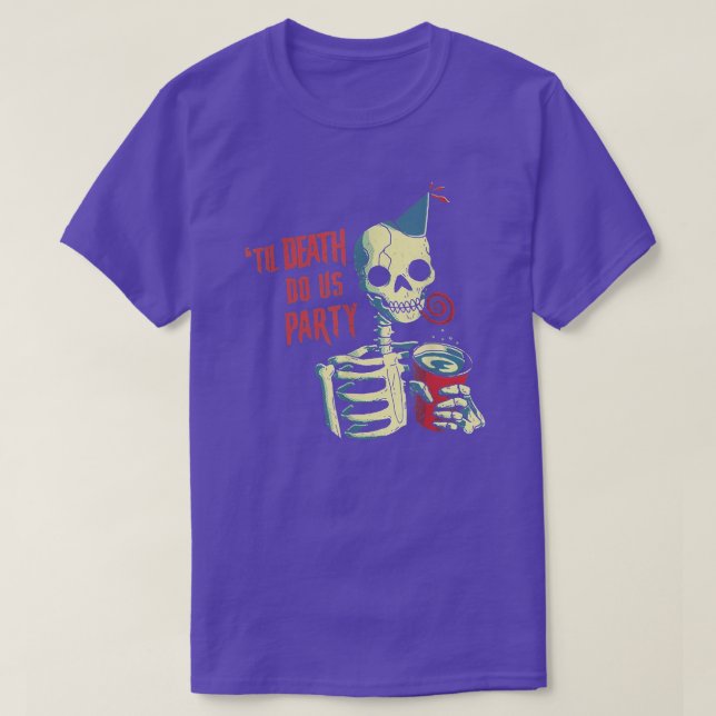 Camiseta Til Death Do Us Party - Skeleton Engraçado T-Shi (Frente do Design)