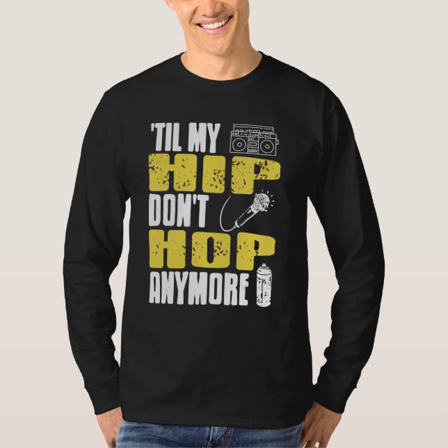 Camiseta Til My HIP Don't Hop Anymore Awesome Retro HIPHOP  (Frente)