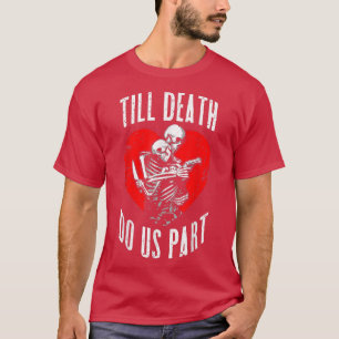Camiseta Till Death Do Us Part Skeleton Wedding Couple Vale