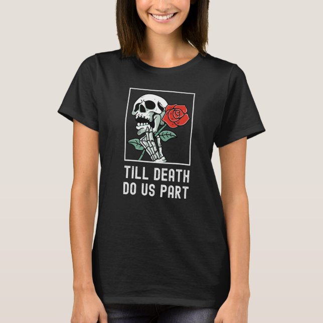 Camiseta Till Death Do Us Part Skelton Holding Rose Funny R (Frente)